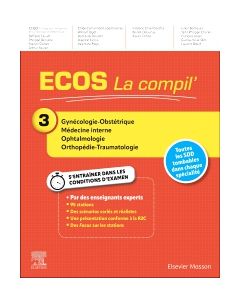 ECOS La compil' 3 - Gynécologie-Obstétrique/Médecine interne/Ophtalmologie/Orthopédie-Traumatologie