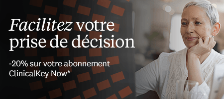 ClinicalKey Now - Offre spéciale sur votre abonnement ClinicalKey Now - Offre spéciale sur votre abonnement
