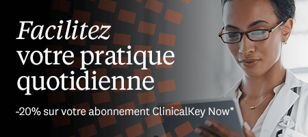 ClinicalKey Now - Offre sp&eacute;ciale sur votre abonnement