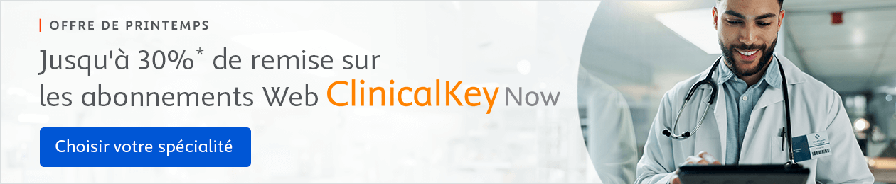 Offre de Printemps: Jusqu'à 30% de remise sur les abonnements Web ClinicalKey Now