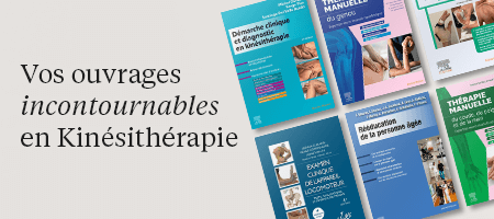 Vos ouvrages incontournables en Kinésithérapie
