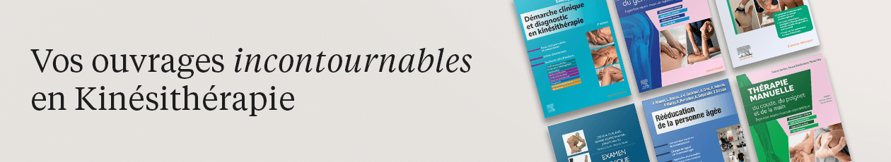 Vos ouvrages incontournables en Kinésithérapie