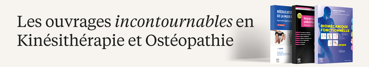 Les ouvrages incontournables en Kin&eacute;sith&eacute;rapie et Ost&eacute;opathie