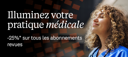 Illuminez votre pratique m&eacute;dicale. -25% sur tous les abonnements revues