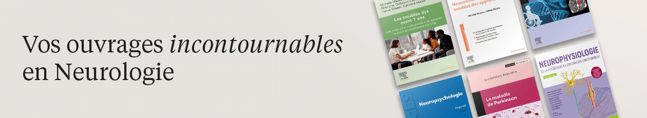 Vos ouvrages incontournables en Neurologie