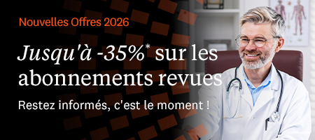 Illuminez votre pratique m&eacute;dicale. -25% sur tous les abonnements revues