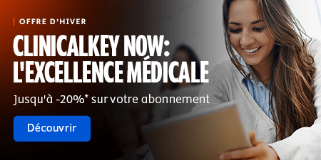 Offre ClinicalKey Now: Jusqu'à -20% sur votre abonnement