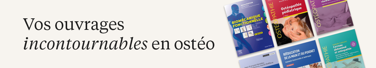 Vos ouvrages incontournables en ost&eacute;opathie